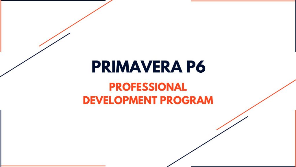 Professional Development Program: Primavera P6 - Professional Project ...