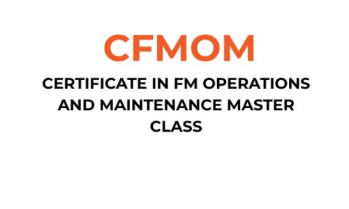 Certificate in FM Operations & Maintenance Master Class (CFMOM)